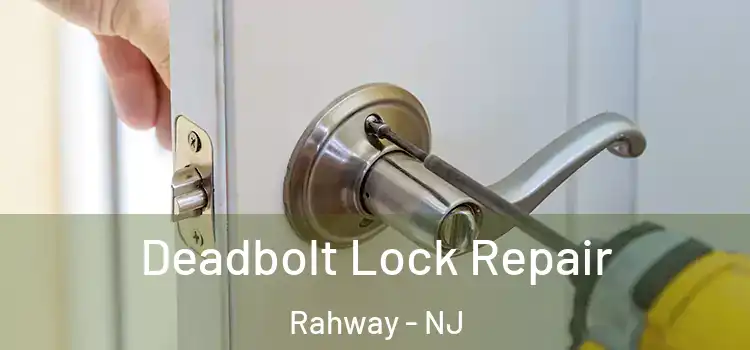 Deadbolt Lock Repair Rahway - NJ