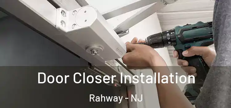 Door Closer Installation Rahway - NJ