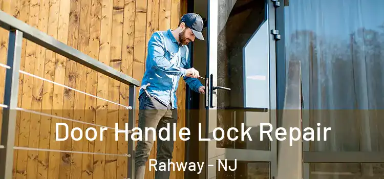 Door Handle Lock Repair Rahway - NJ