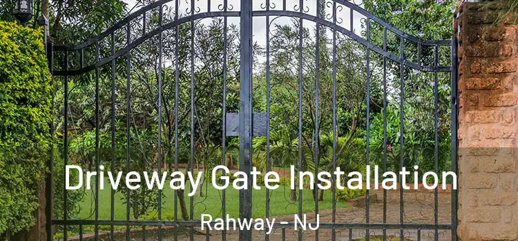 Driveway Gate Installation Rahway - NJ