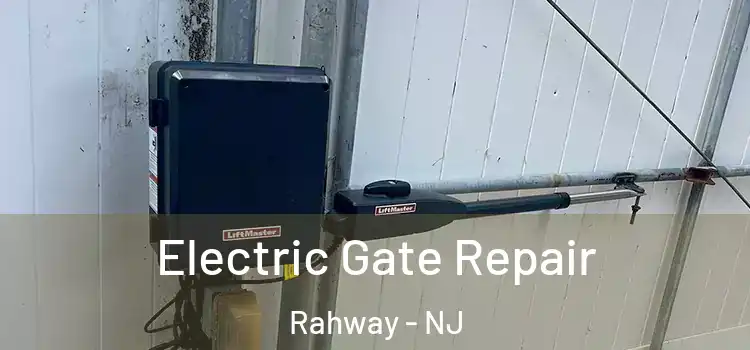  Electric Gate Repair Rahway - NJ