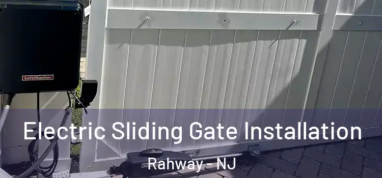  Electric Sliding Gate Installation Rahway - NJ