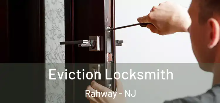  Eviction Locksmith Rahway - NJ
