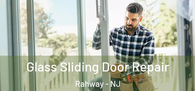 Glass Sliding Door Repair Rahway - NJ
