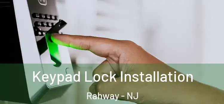 Keypad Lock Installation Rahway - NJ