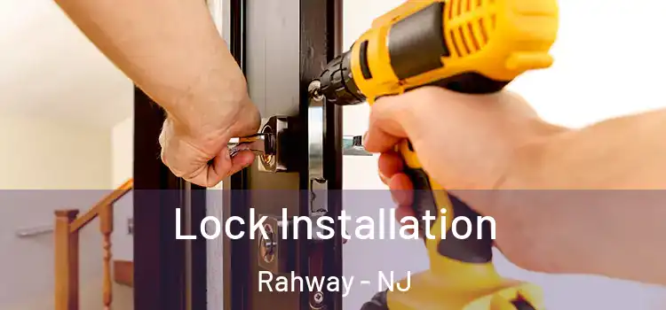  Lock Installation Rahway - NJ
