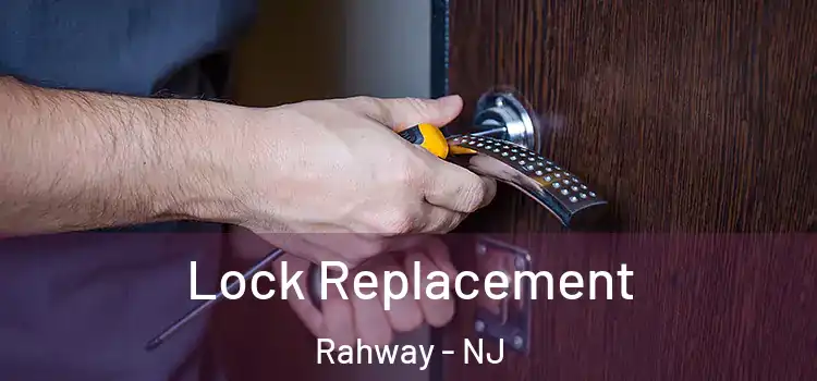  Lock Replacement Rahway - NJ