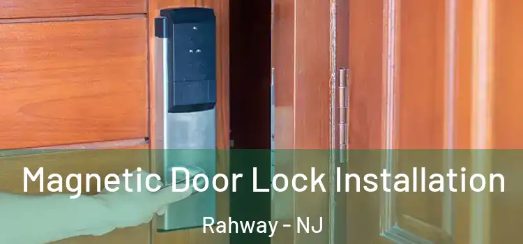  Magnetic Door Lock Installation Rahway - NJ