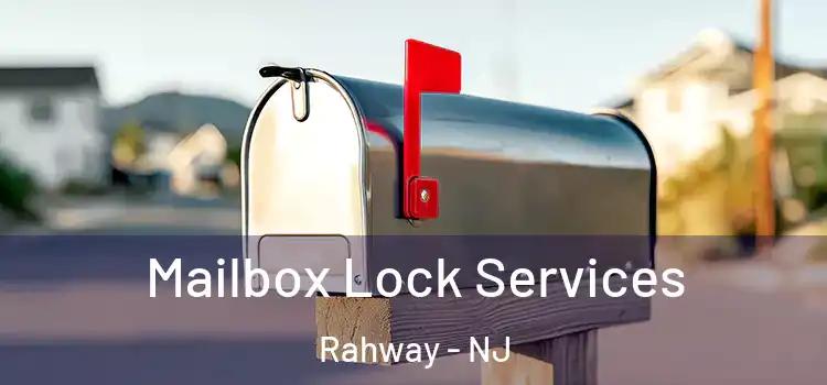 Mailbox Lock Services Rahway - NJ