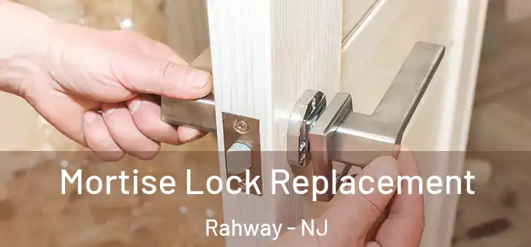 Mortise Lock Replacement Rahway - NJ