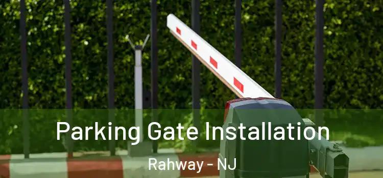 Parking Gate Installation Rahway - NJ