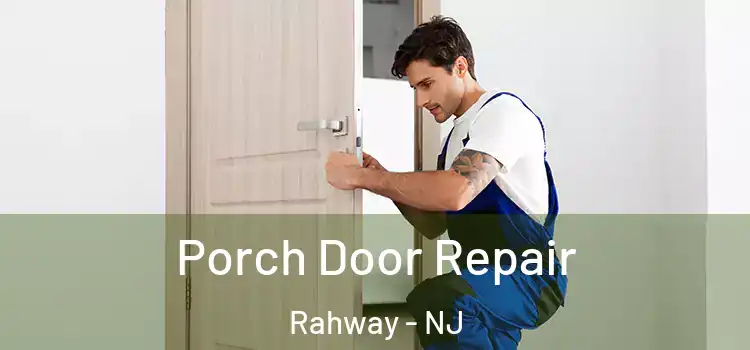  Porch Door Repair Rahway - NJ