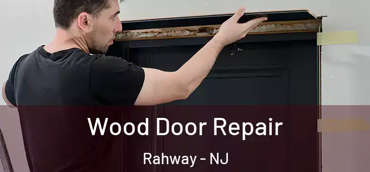 Wood Door Repair Rahway - NJ